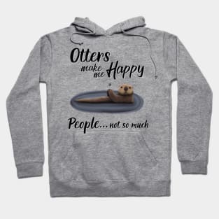 Otters Make Me Happy Hoodie